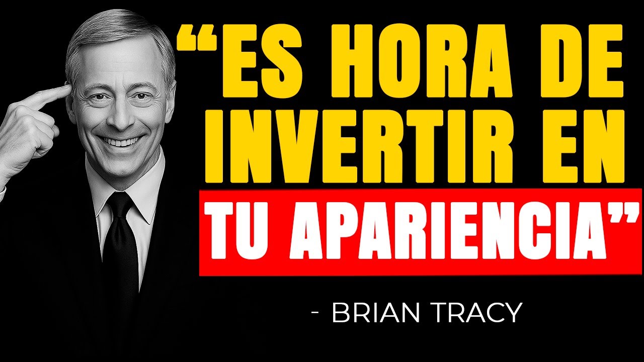 Por Qué Tu Apariencia Es Tu Mejor Inversión 🧠 | Brian Tracy