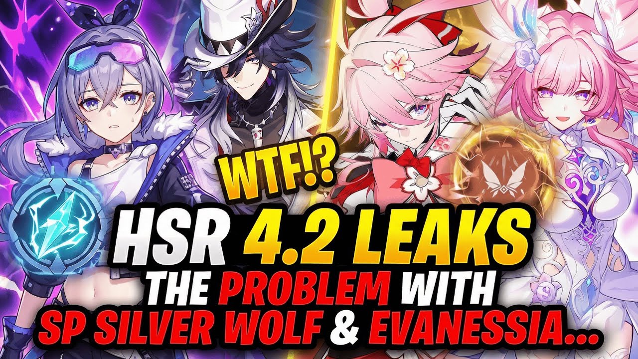 HSR 4.2 LEAKS: The Problem with SP Silver Wolf & Evanessia...