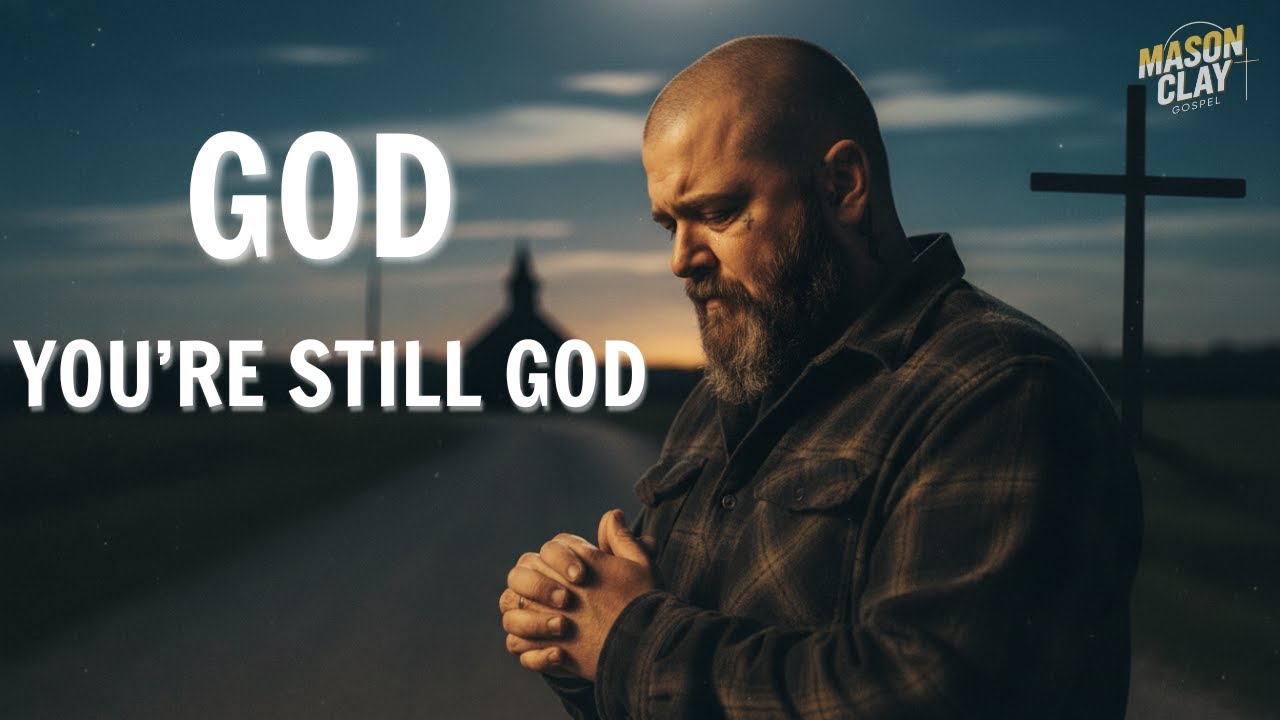 God, You’re Still God (2026) | A Broken Prayer for the Weary – Mason Clay