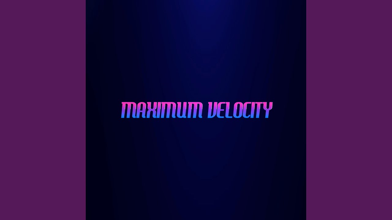 Maximum Velocity