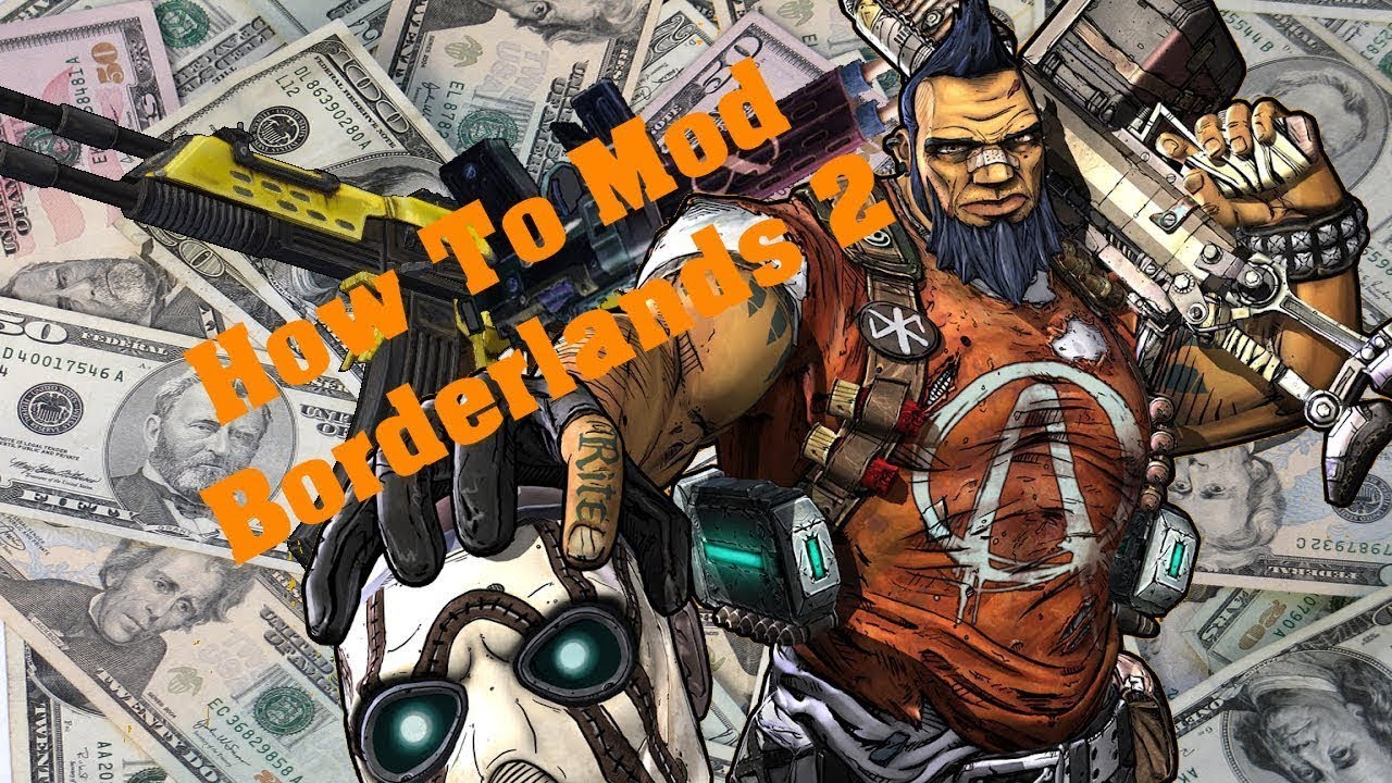 How To Mod Borderlands 2...