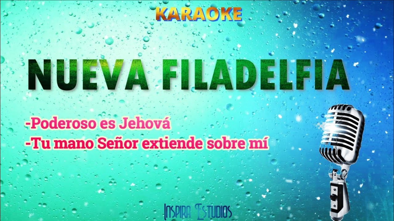 KARAOKE - NUEVA FILADELFIA - Poderoso es Jehová, Tu mano Señor extiende sobre mí _ Inspira Estudios