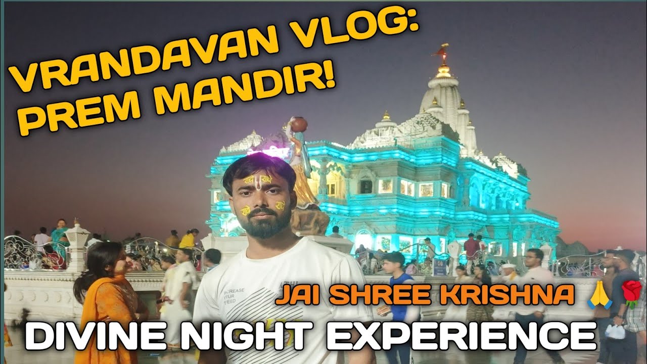 VRANDAVAN VLOG | PREM MANDIR|CHAR DHAM|VRANDAVAN KI HOLI|@tusharjaiswalvlogs 
