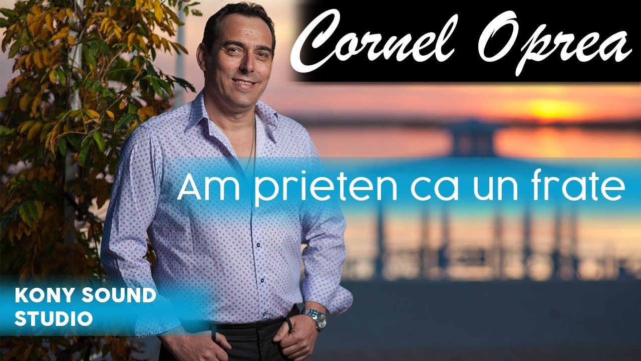 Cornel Oprea - Am prieten ca un frate  ( Muzica de ascultare 2020 )