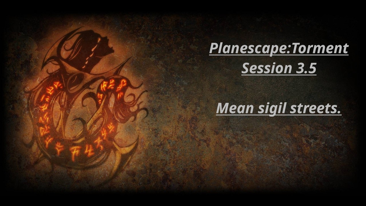 Planescape:Torment Back on the Sigil streets.  Day 3.5