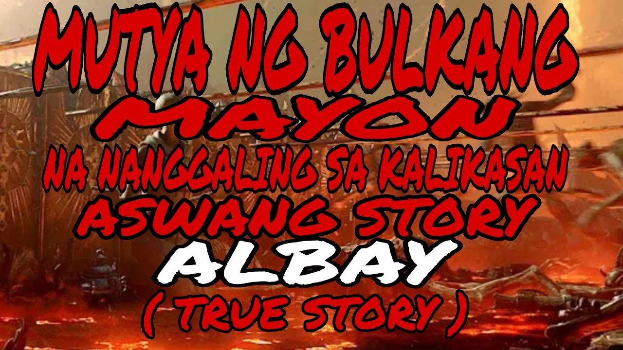 MUTYA NG BULKANG MAYON ( ASWANG TRUE STORY )