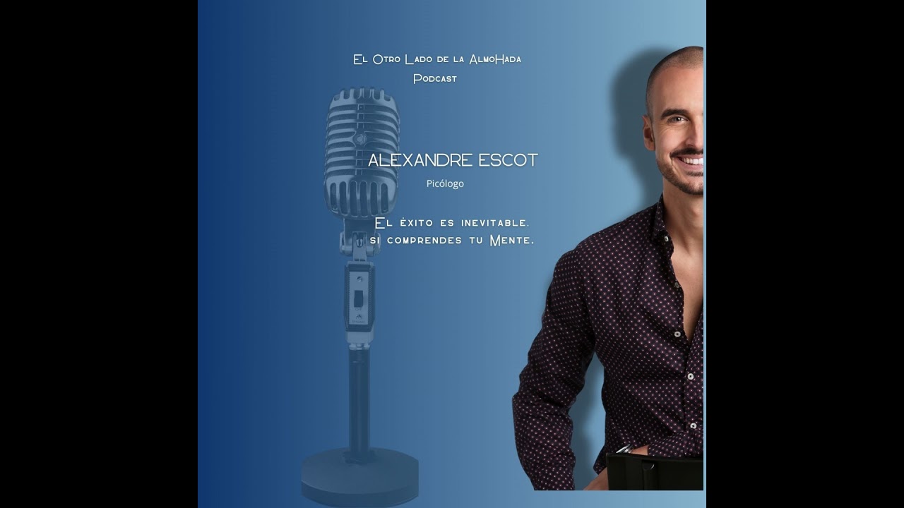 31.El éxito es inevitable, si comprendes tu mente. Con ALEXANDRE ESCOT