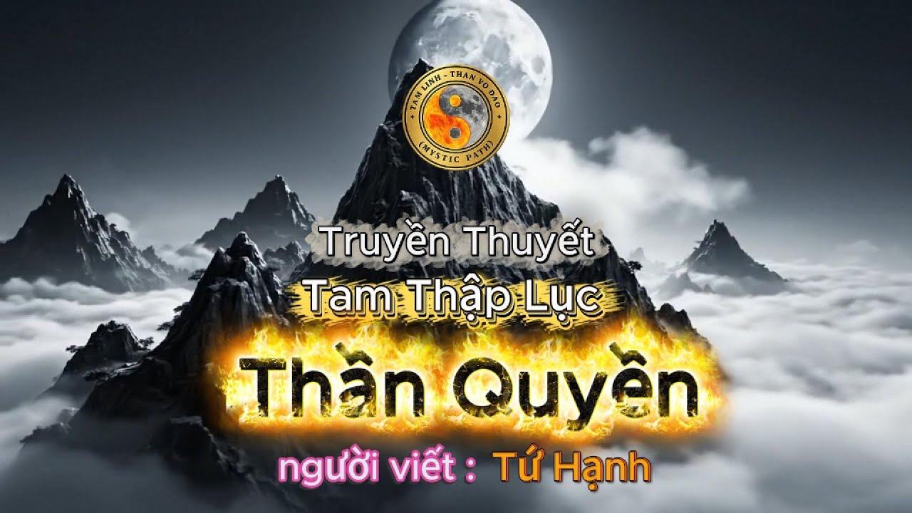 Truyền Nhân Tam Thập Lục – Huyền Thoại Thần Võ Đạo, Bùa Ngải Và Con Đường Tâm Linh Bị Lãng Quên