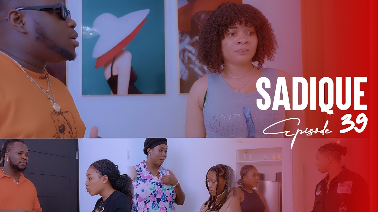 SADIQUE,Épisode 39 MkJoly/jenny/DV-Jay/Kenlie/Vava/Angel/Youri/Shishie/Blomay/Mechan.m,tchouly…