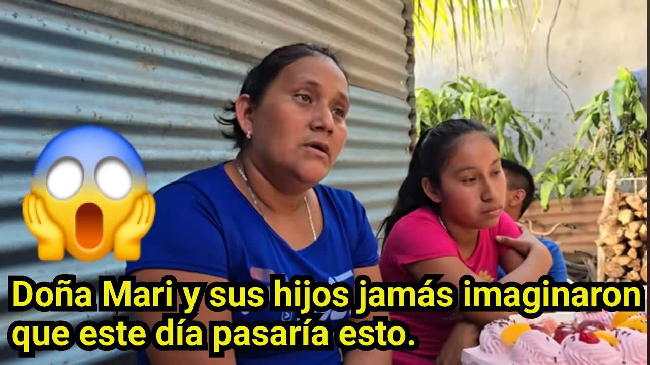 😱😱Doña Mari y sus hijos jamás imaginaron que este día pasaría esto.😱😱