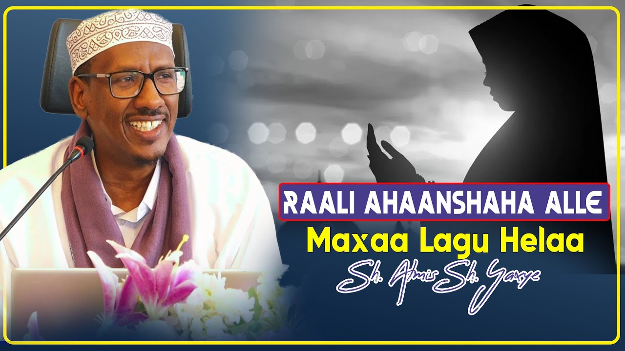 RAALI AHAANSHAHA ALLE MAXAA LAGU HELAA !!! || Sh Almis Sh Yaxye