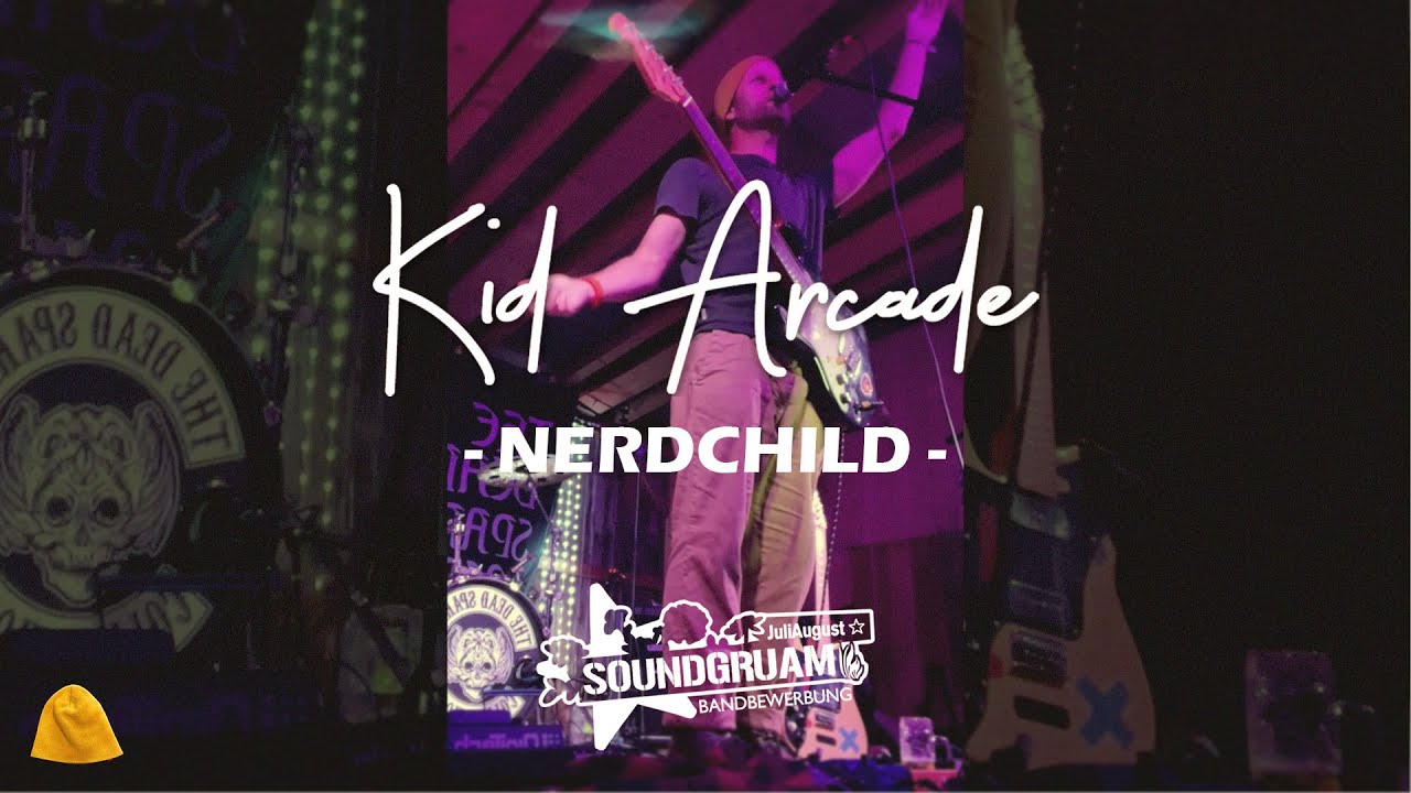 NERDCHILD by Kid Arcade Live at Soundgruam Timelkam