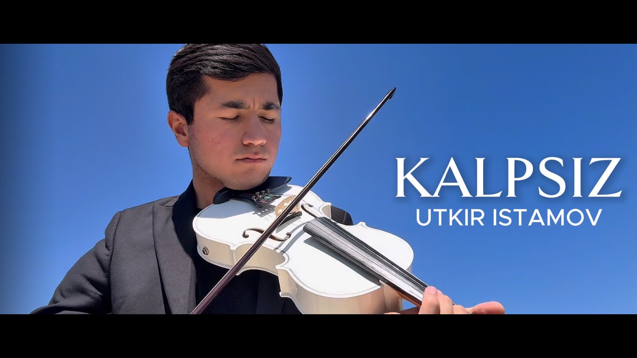 Utkir Istamov -  Kalpsiz | Violin version