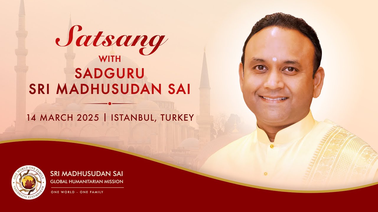 Satsang with Sri Madhusudan Sai | Live From Istanbul, Türkiye | 14 March 2025, Evening