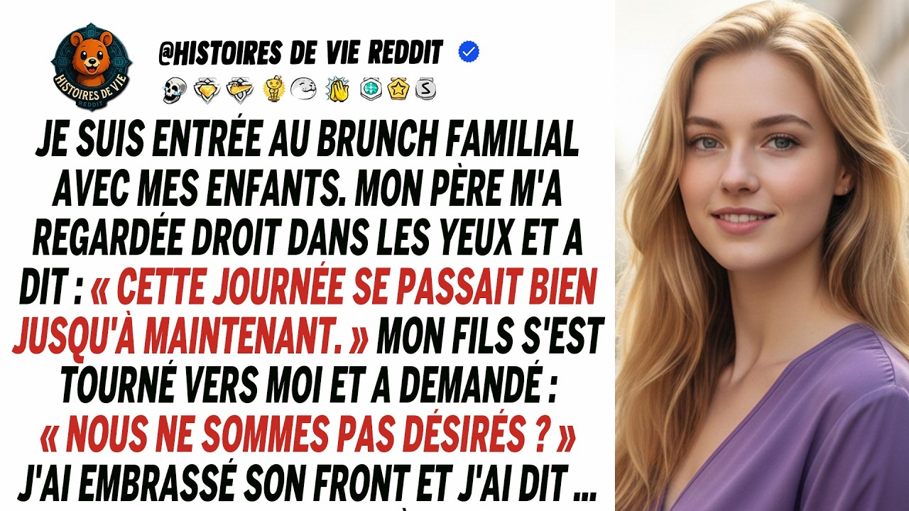 Je suis entrée au brunch avec mes enfants, mon père m'a regardée : « Ce jour était... »