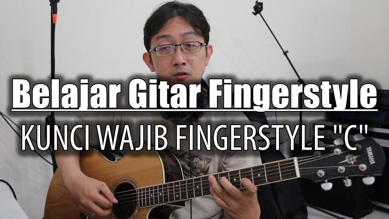 Belajar Gitar Fingerstyle - Kunci Wajib Fingerstyle (C style)