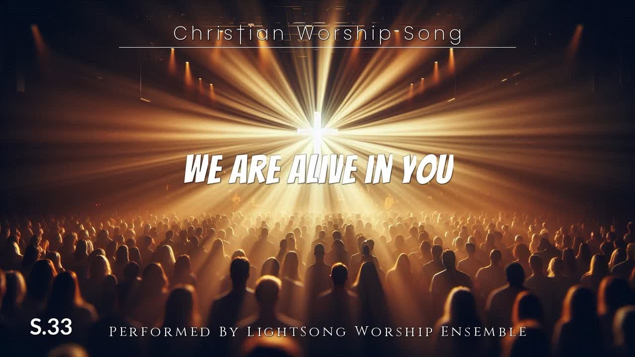 We Are Alive in You | Christian Worship Song | 33 @lightsong_GH