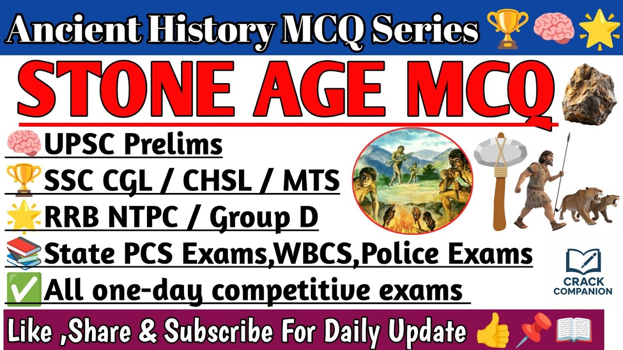 Stone Age MCQ | Ancient History MCQs for All Competitive Exams UPSC SSC NTPC Etc. | @Crackcompanion 