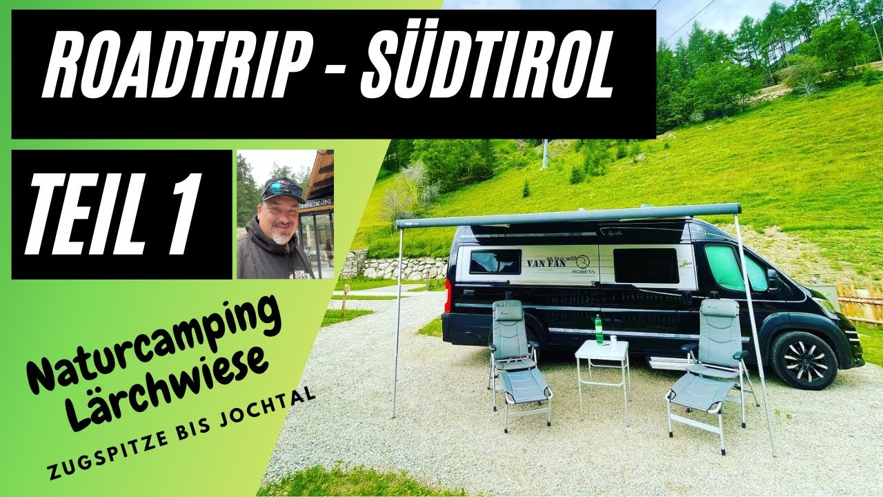 VAN ROADTRIP / Zugspitze nach Südtirol / Naturcamping Lärchwiese Teil 1