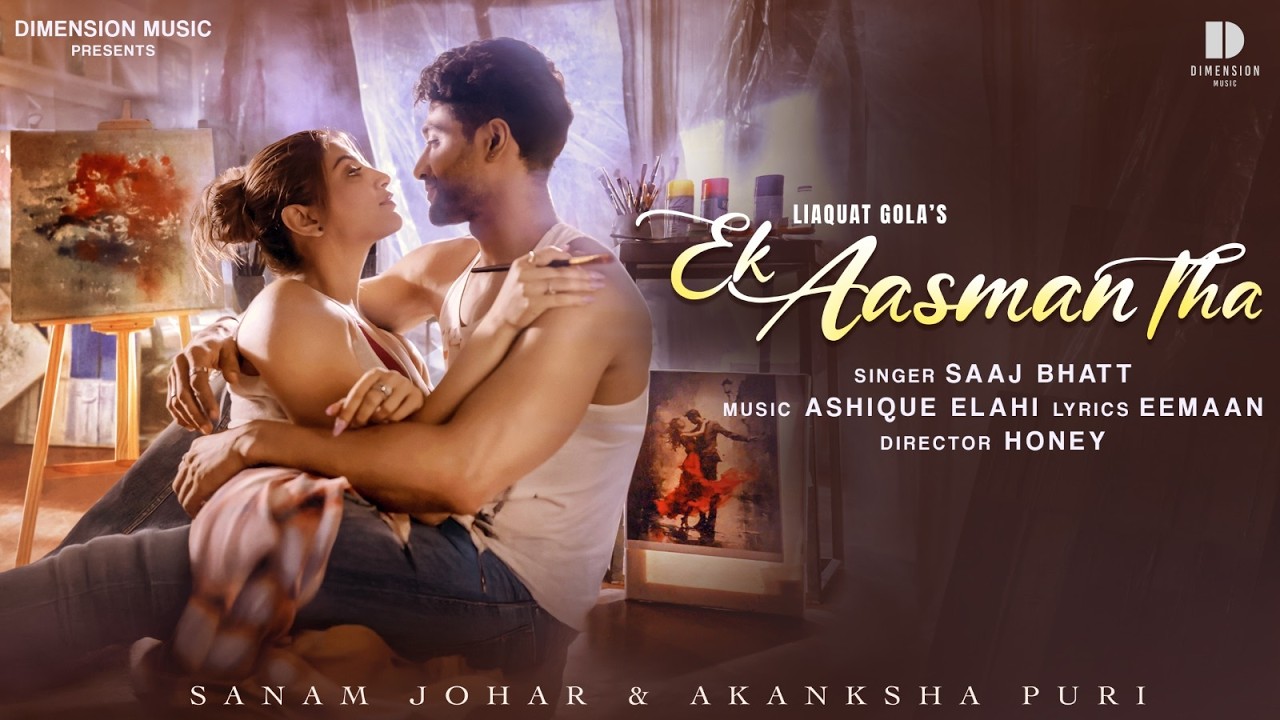 EK AASMAN THA - Official Video | New Emotional Love Song | Akanksha Puri, Sanam Johar | Saaj Bhatt