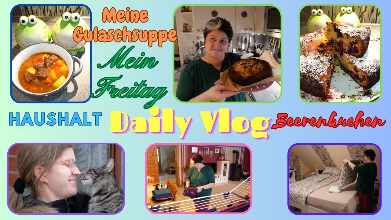 Daily Vlog / Saftiger Beerenkuchen mit Schmandgus / Meine Gulaschsuppe / Haushalt / Mamaalltag