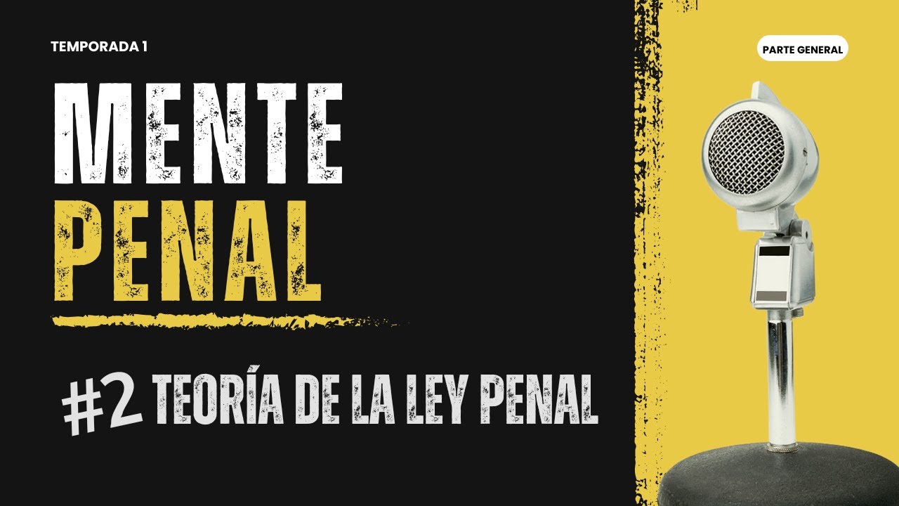 2️⃣ Teor&iacute;a de la Ley Penal 📜 | Qu&eacute; dice la ley, a qui&eacute;n se aplica y cu&aacute;ndo rige