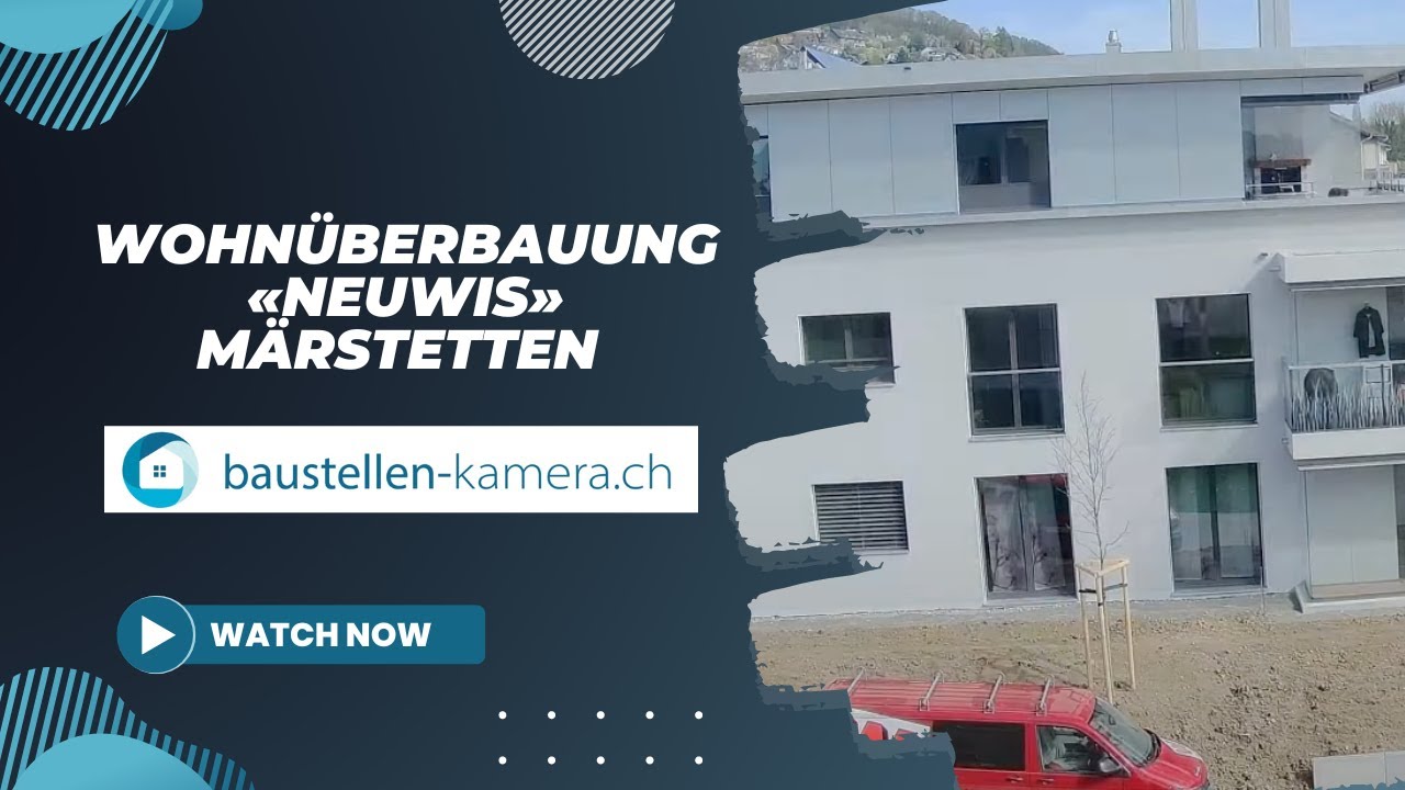 Wohn&uuml;berbauung &laquo;Neuwis&raquo; M&auml;rstetten - Zeitraffer Baustellen-Kamera und Dronen &Uuml;bersicht - Tschanen AG