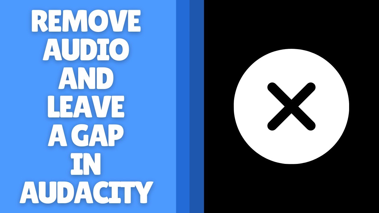 How to Remove Audio and Leave a Gap in Audacity - Easy Editing Guide
