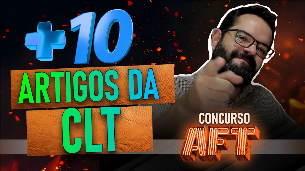 + 10 ARTIGOS DA CLT PARA  CONCURSO DE AFT