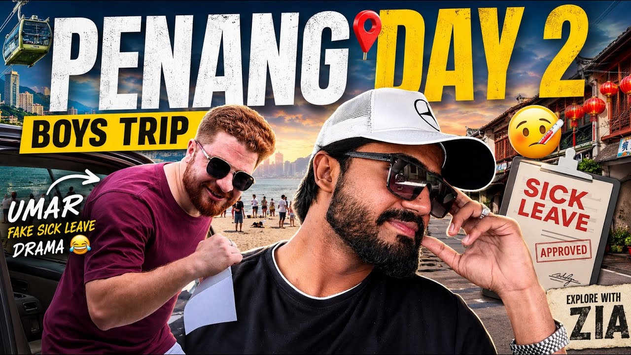 Penang Day 2 🇲🇾 | Umar&rsquo;s FAKE Sick Leave Drama 😂 | Boys Trip Gone Wild