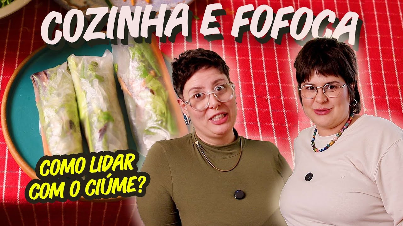COMO LIDAR COM O CIÚME e rolinho vietnamita