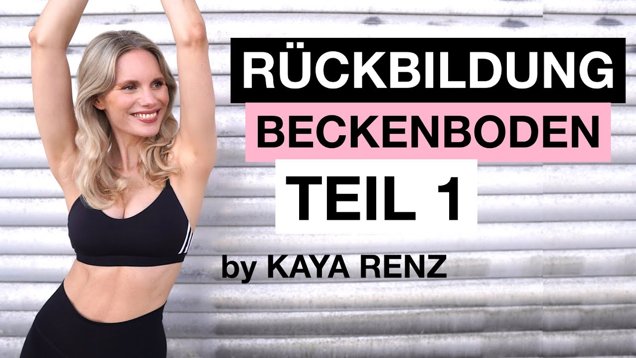 Beckenboden Training | Deine Rückbildung Teil 1 | KAYA RENZ
