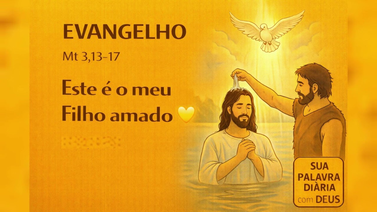 Este é o meu Filho amado 💛 | Mt 3,13-17
