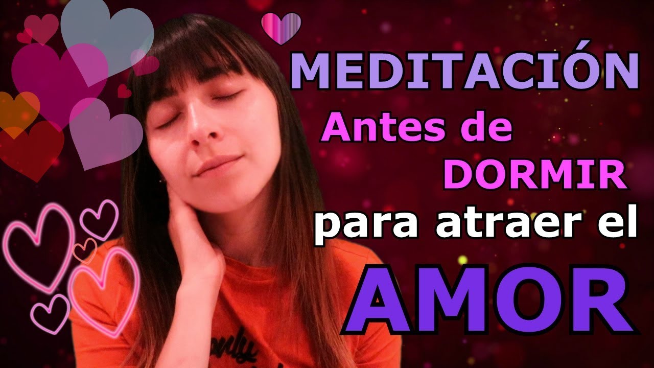 🌛MEDITACI&Oacute;N para ATRAER el AMOR y Sucesos AMOROSOS en tu Vida | Antes de DORMIR | ASMR