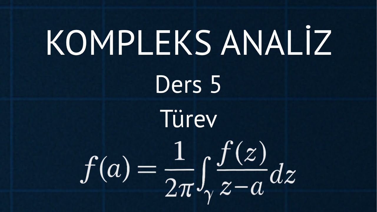 Kompleks Analiz Ders 5: Kompleks Fonksiyonlarda Türev