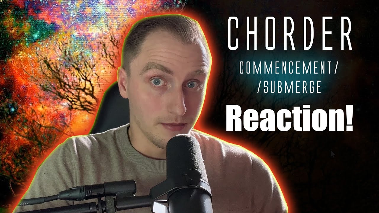 Chorder Reacts to Chorder - Commencement/Submerge (Reaction/Discussion)