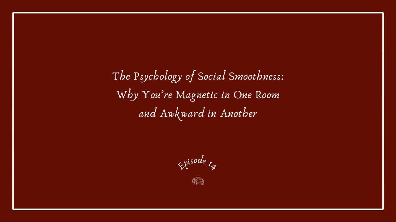 The Psychology of Social Smoothness: Why You’re Magnetic in One Room and Awkward in Another