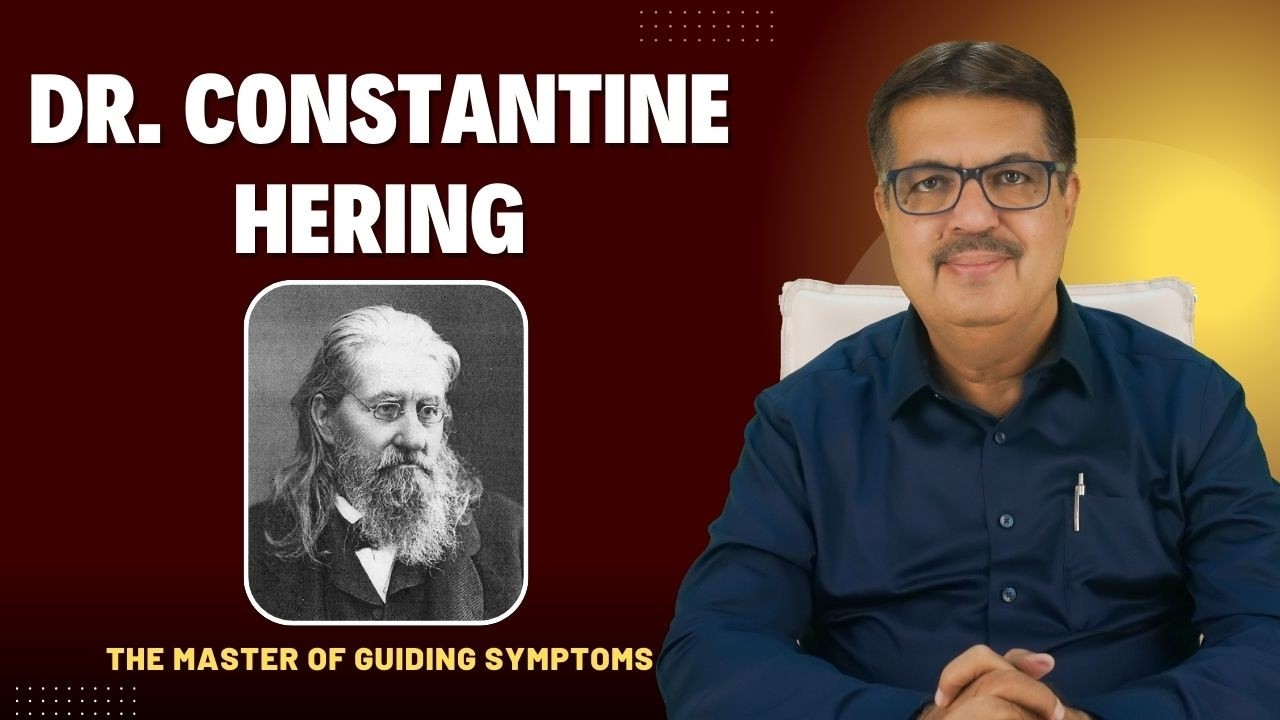 DR. CONSTANTINE HERING THE MASTER OF GUIDING SYMPTOMS | EXP BY DR. K. A. LONGANI MD (HOM)