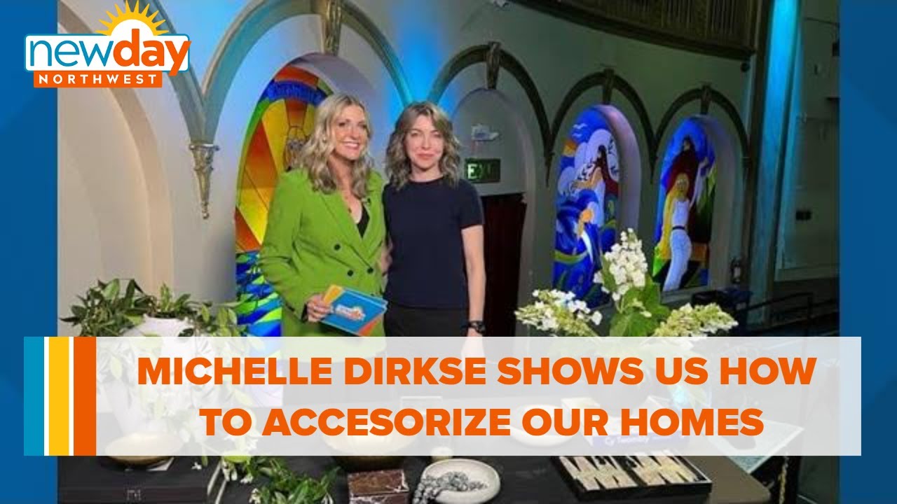 Michelle Dirkse shows us how to accessorize our homes - New Day NW