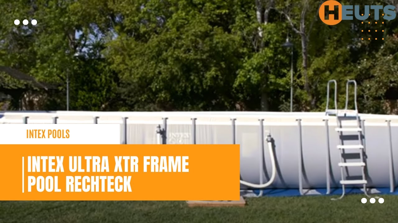 Intex Ultra XTR Frame Pool rechteck installation anleitung