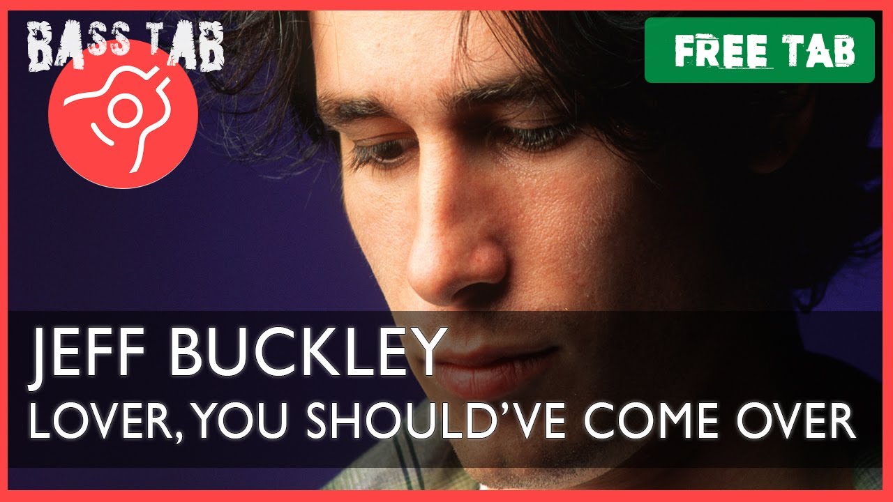 Lover, You Should've Come Over - Jeff Buckley (BASS COVER With Tab & Notation)