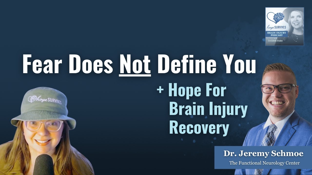 Fear Does Not Define You + Hope For Brain Injury Recovery
