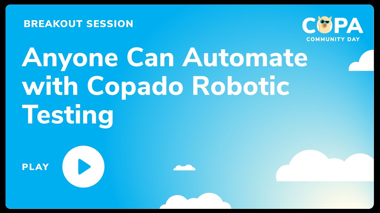 Anyone Can Automate with Copado Robotic Testing