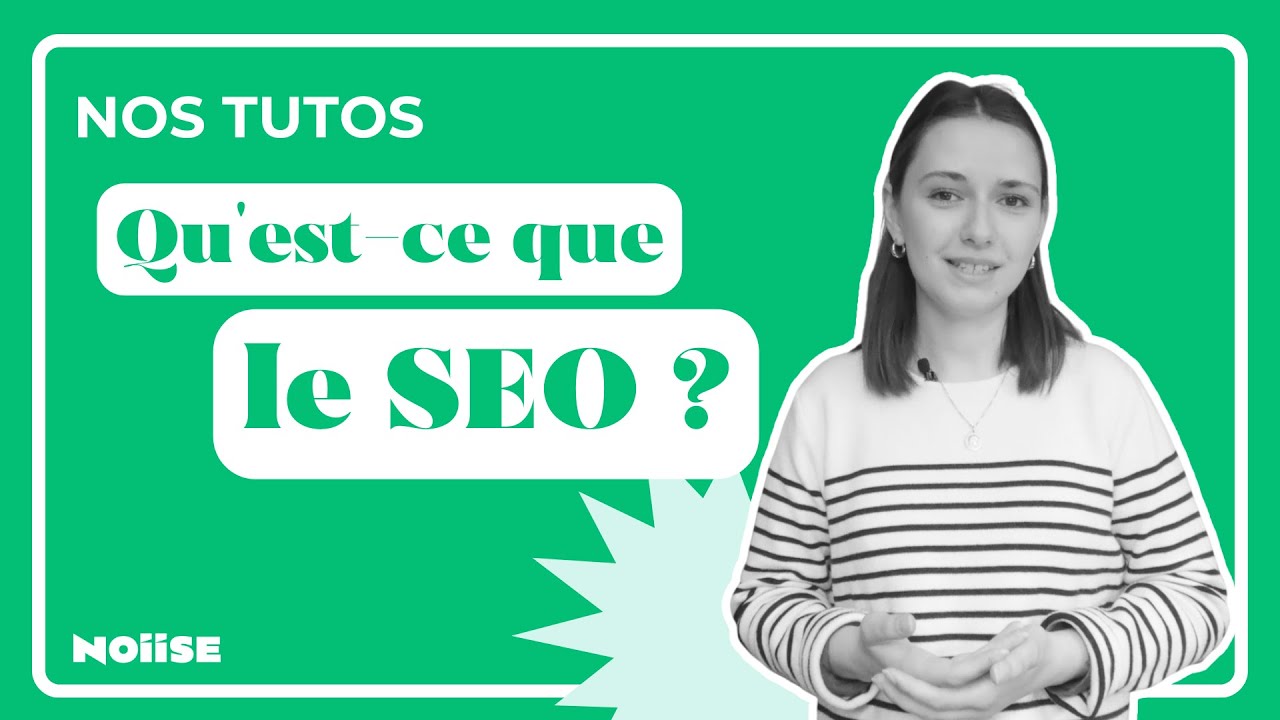 Qu'est-ce que le SEO ? Un tuto by NOIISE