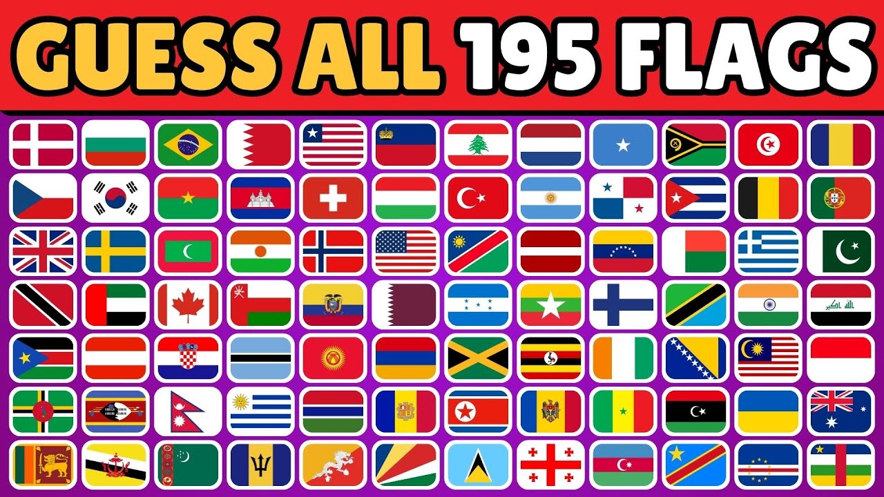GUESS ALL 195 FLAGS IN THE WORLD (ALPHABETICALLY)