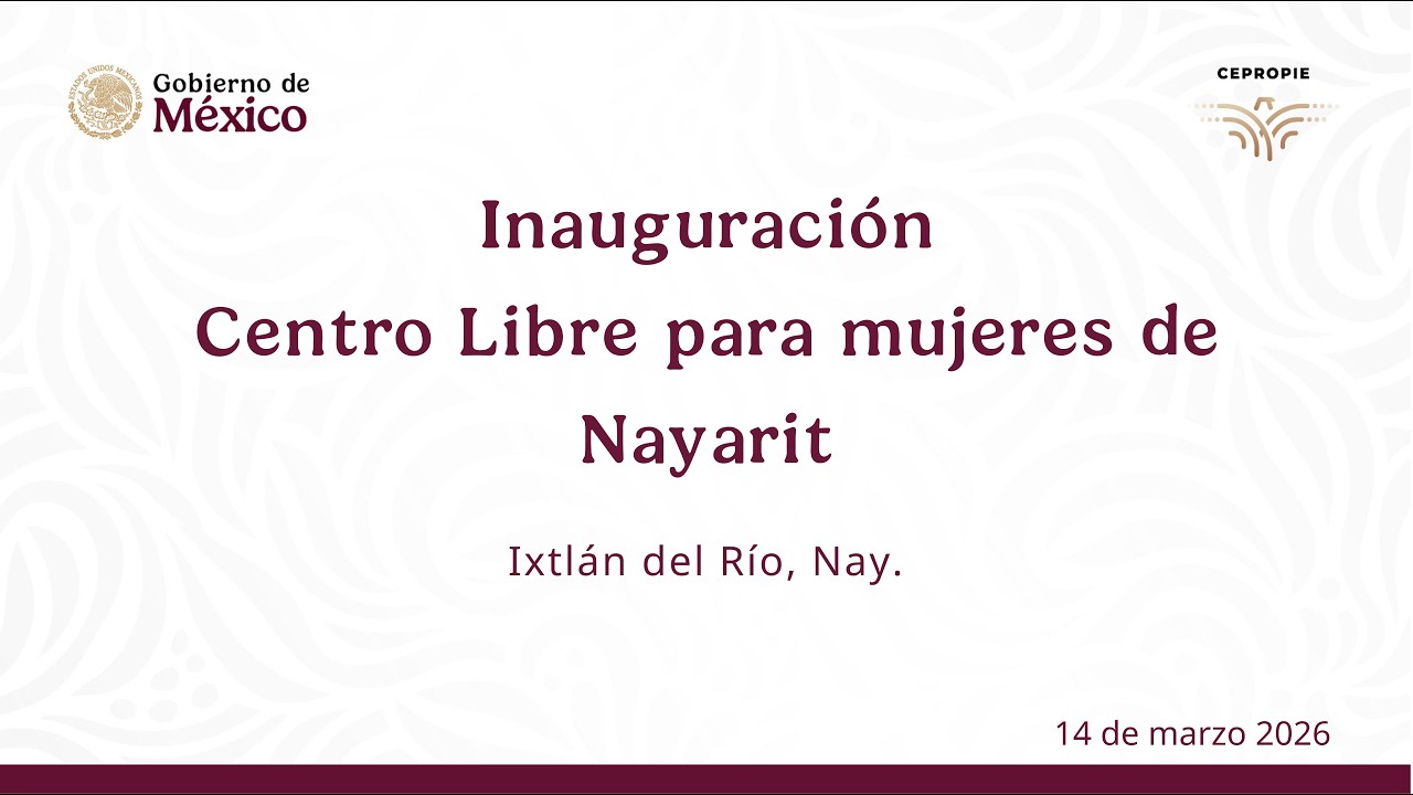 Inauguración Centro Libre para mujeres de Nayarit. Ixtlán del Río, Nay. 14 de marzo de 2026
