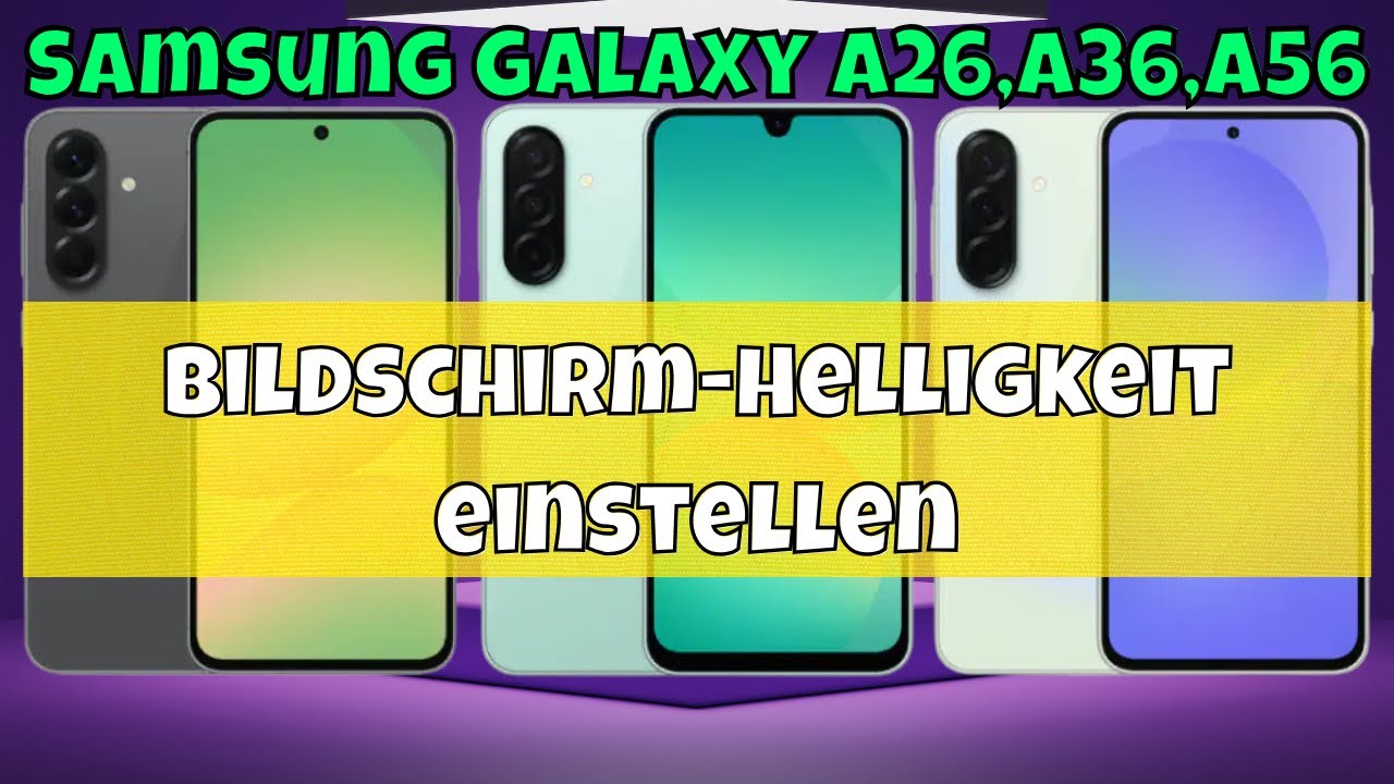 Bildschirm-Helligkeit einstellen Samsung Galaxy A56,A36,A26 (2025)