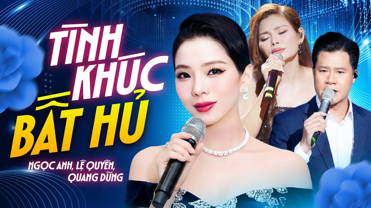 Tình Khúc Bất Hủ Hay Nhất Mọi Thời Đại - Lệ Quyên & Quang Dũng & Ngọc Anh Song Ca Live Cực Đã Tai