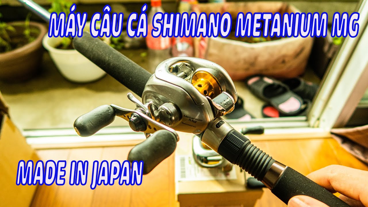C&Acirc;U CHUYỆN VỀ M&Aacute;Y C&Acirc;U C&Aacute; SHIMANO METANIUM MG