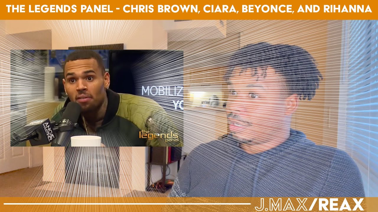 The Legends Panel - Chris Brown, Ciara, Beyonce, and Rihanna | J.Max/Reax (Reaction)